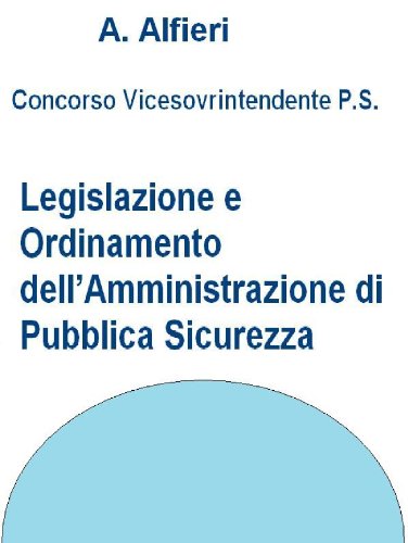 Concorso Polizia di Stato - Legislazione e ordinamento dell'Amministrazione di pubblica sicurezza (Italian Edition)