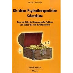 Die kleine Psychotherapeutische Schatzkiste: Tipps und Tricks f�r kleine und gro�e Probleme vom Kinder- bis zum Erwachsenenalter