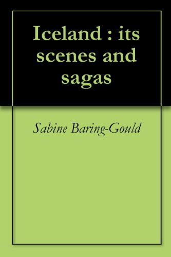 Iceland : its scenes and sagas