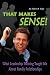 That Makes Sense!: What Leadership Training Taught Me About Family Relationships