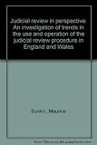 Judicial review in perspective : an investigation of trends in the use and operation of the judicial review procedure in England and Wales