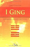I Ging - Grundlagen und Deutung - Claus Claussen