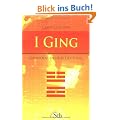 I Ging - Grundlagen und Deutung