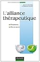 L'alliance thérapeutique - Fondements et mise en oeuvre