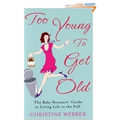 Too Young To Get Old: The baby boomers' guide to living life to the full