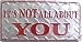 LP - 322 It's Not All About You License Plate - 2346