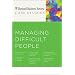Managing Difficult People (Harvard Business Review Case Studies)