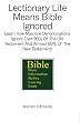Lectionary Lite Means Bible Ignored: Learn how mainline denominations ignore over 90% of the Old Testament and almost 50% of the New Testament!