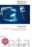 Placenta: Organ, Mammal, Fetus, Immune Tolerance in Pregnancy, Placenta Accreta, Placenta Praevia
