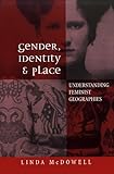 Gender identity and place : understanding feminist geographies