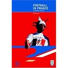 Click here to buy Football in France: A Cultural History (Global Sport Cultures) by  Geoff Hare.