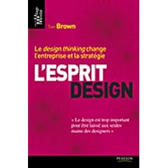 L'esprit design : Le design thinking change l'entreprise et la strat�gie