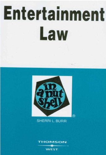 Burr's Entertainment Law in a Nutshell, 2d (In a Nutshell (West Publishing))