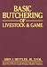 Basic Butchering of Livestock & Game