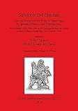Solomon and Shishak : Current Perspectives from Archaeology, Epigraphy, History and Chronology : Proceedings of the Third BICANE Colloquium held at Sidney Sussex College, Cambridge 26-27 March, 2011