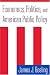 Economics, Politics, and American Public Policy