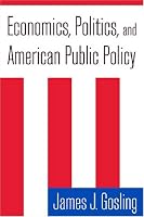 Economics, Politics, and American Public Policy