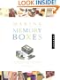 Making Memory Boxes: Box Projects to Make, Give, and Keep