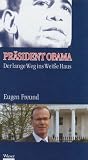 Pr&auml;sident Obama: Der lange Weg ins Wei&szlig;e Haus - Eugen Freund