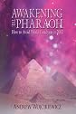 AWAKENING THE PHARAOH: How to Avoid World Cataclysm in 2012