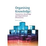organising knowledge taxonomies knowledge and organisational effectiveness chandos knowledge management