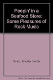 Peepin' in a seafood store : some pleasures of rock music