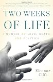 Two Weeks of Life: A Memoir of Love, Death, and Politics