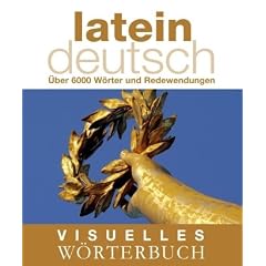 Visuelles W�rterbuch. Latein-Deutsch: �ber 6000 W�rter und Redewendungen