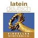Visuelles W�rterbuch. Latein-Deutsch: �ber 6000 W�rter und Redewendungen