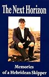 The next horizon : memories of a Hebridean skipper