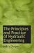 The Principles and Practice of Hydraulic Engineering