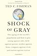 Shock of Gray: The Aging of the World's Population and How it Pits Young Against Old, Child Against Parent, Worker Against Boss, Company Against Rival, and Nation Against Nation