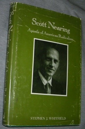 Scott Nearing: Apostle of American Radicalism