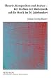 Theorie, Komposition und Analyse - Der Einfluss der Mathematik auf die Musik im 20. Jahrhundert: Eine musikwissenschaftliche Analyse der ... Nancarrow, Iannis Xenakis und Jan Beran
