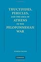 Thucydides, Pericles, and the idea of Athens in the Peloponnesian War