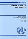 Evaluation of Certain Food Additives: Sixty-third Report of the Joint FAO/WHO Committee on Food Aditives (Who Technical Report)
