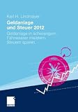Geldanlage und Steuer 2012: Geldanlage in schwierigem Fahrwasser meistern. Steuern sparen. (Gabler Geldanlage u. Steuern)