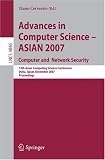 Advances in Computer Science - ASIAN 2007. Computer and Network Security: 12th Asian Computing Science Conference, Doha, Qatar, December 9-11, 2007, Proceedings ... Computer Science and General Issues)