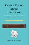 Writing essays about literature : a brief guide for university and college students