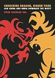 Crouching dragon, hidden tiger : can China and India dominate the West?