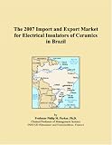 The 2007 Import and Export Market for Electrical Insulators of Ceramics in Brazil
