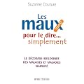Les maux pour le dire... simplement : Le d�codage biologique des malaise et maladies simplifi�