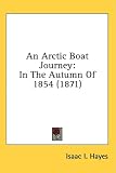 An Arctic Boat Journey: In the Autumn of 1854 (1871)