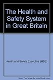 The health and safety system in Great Britain