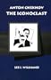 Anton Chekhov: The Iconoclast