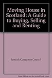 Moving house in Scotland : a guide to buying, selling and renting