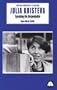 Julia Kristeva: Speaking The Unspeakable (Modern European Thinkers)