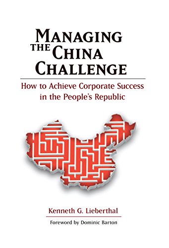 Managing the China Challenge: How to Achieve Corporate Success in the People's Republic