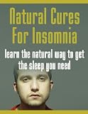 Natural Cures for Insomnia : Learn the Natural Way to Get the Sleep You Need
