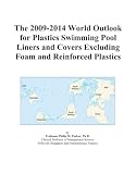 41cxaMKKdXL. SL160  The 2009 2014 World Outlook for Plastics Swimming Pool Liners and Covers Excluding Foam and Reinforced Plastics